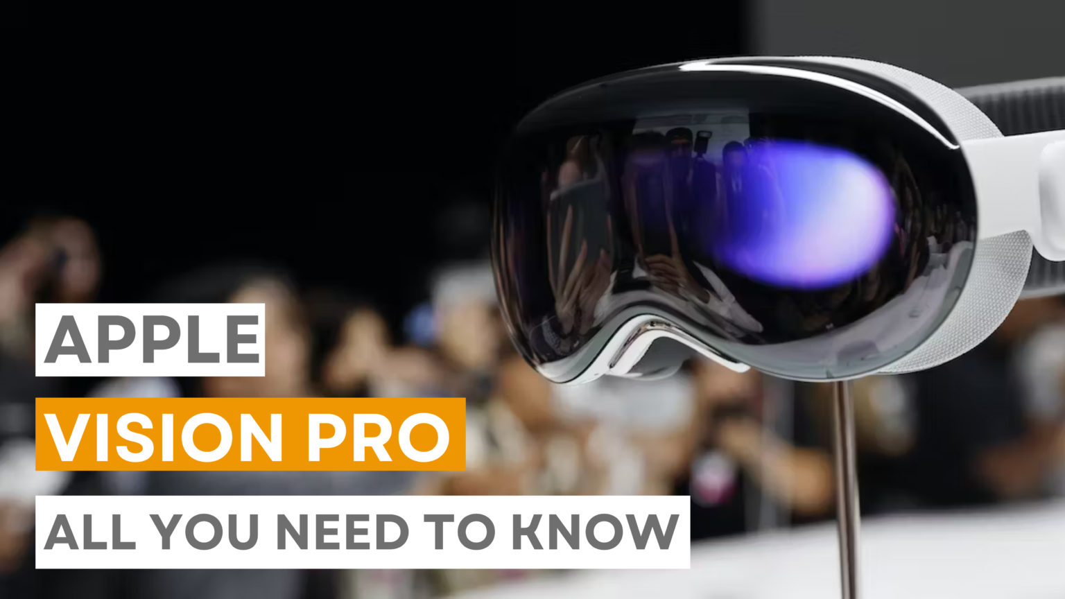 ALL YOU NEED TO KNOW ABOUT THE APPLE VISION PRO VR/AR HEADSETS AND