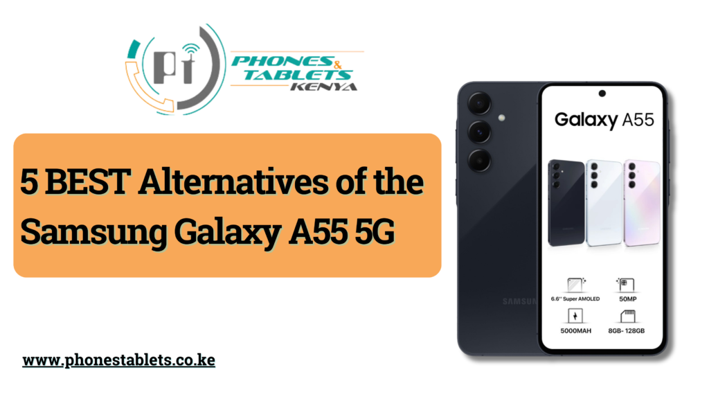 5 BEST Samsung Galaxy A55 5G Alternatives - Phones & Tablets Kenya